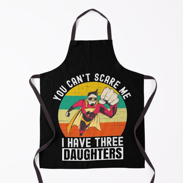 Item preview, You Cant Scare Me I Have Three Daughters designed and sold by Club7Studios.