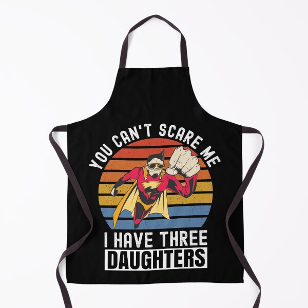 Item preview, You Cant Scare Me I Have Three Daughters designed and sold by Club7Studios.