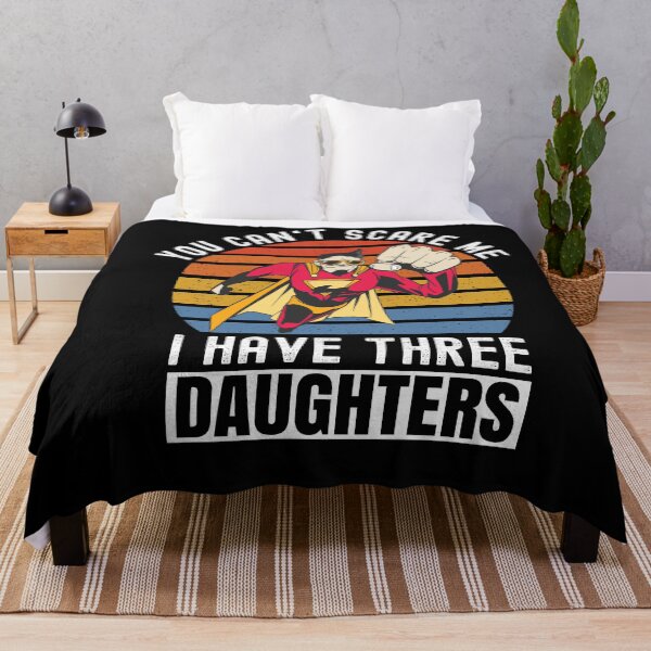 Item preview, You Cant Scare Me I Have Three Daughters designed and sold by Club7Studios.