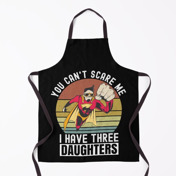 Item preview, You Cant Scare Me I Have Three Daughters designed and sold by Club7Studios.