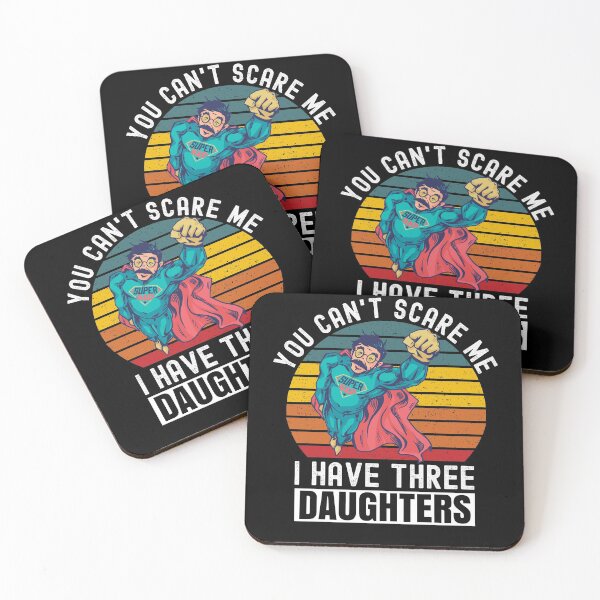 Item preview, You Cant Scare Me I Have Three Daughters designed and sold by Club7Studios.