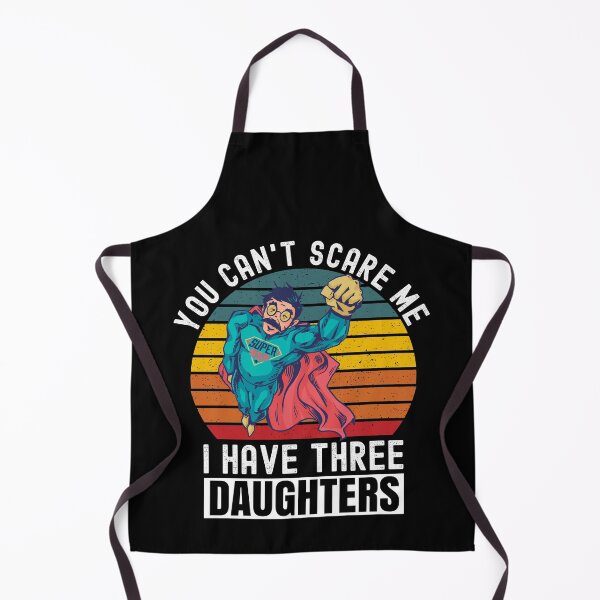 Item preview, You Cant Scare Me I Have Three Daughters designed and sold by Club7Studios.
