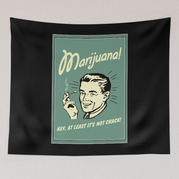 Item preview, Marihuana! Hey at Least It's Not Crack designed and sold by That's  Bullshirt.