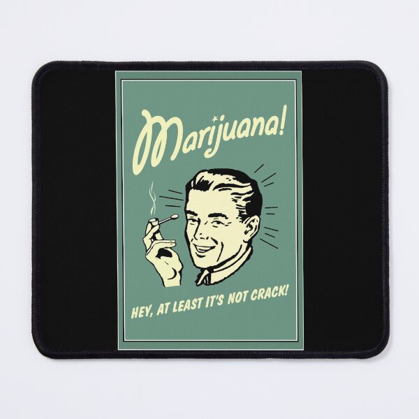 Item preview, Marihuana! Hey at Least It's Not Crack designed and sold by That's  Bullshirt.