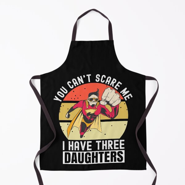 Item preview, You Cant Scare Me I Have Three Daughters designed and sold by Club7Studios.