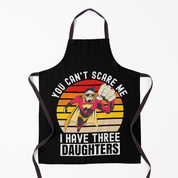 Item preview, You Cant Scare Me I Have Three Daughters designed and sold by Club7Studios.