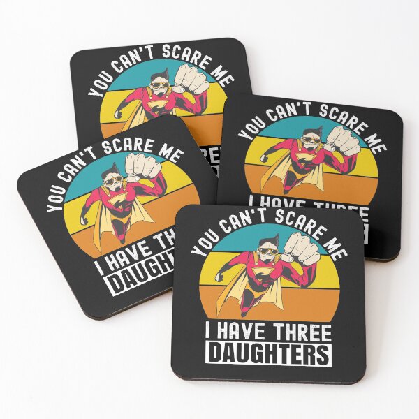 Item preview, You Cant Scare Me I Have Three Daughters designed and sold by Club7Studios.