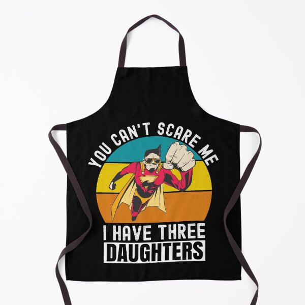 Item preview, You Cant Scare Me I Have Three Daughters designed and sold by Club7Studios.