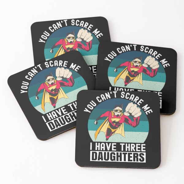 Item preview, You Cant Scare Me I Have Three Daughters designed and sold by Club7Studios.