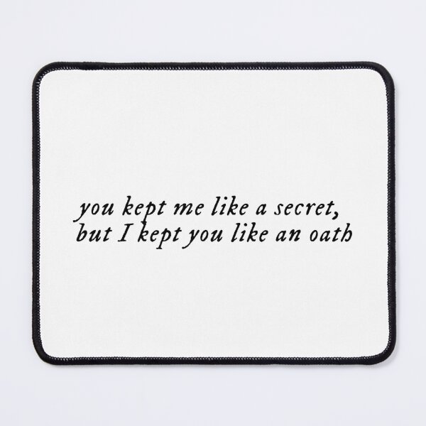Item preview, you kept me like a secret, but I kept you like an oath | all too well - taylor  designed and sold by xmaryf.