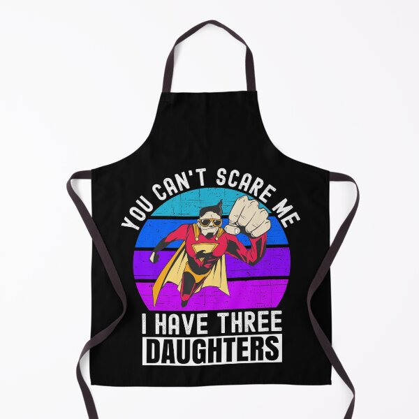 Item preview, You Cant Scare Me I Have Three Daughters designed and sold by Club7Studios.