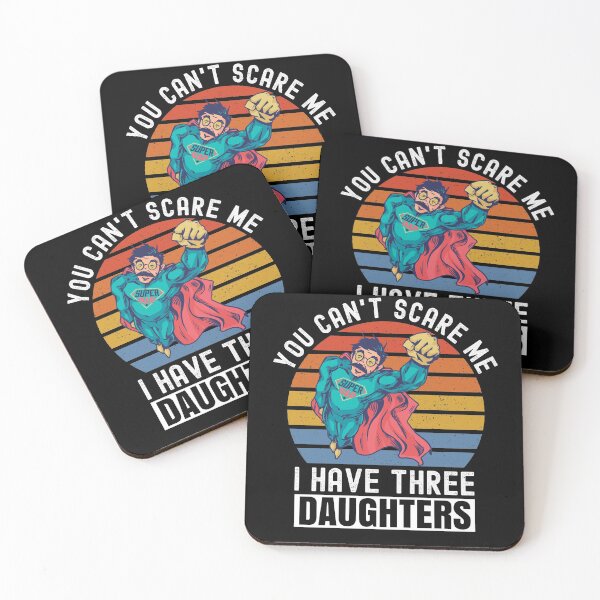 Item preview, You Cant Scare Me I Have Three Daughters designed and sold by Club7Studios.