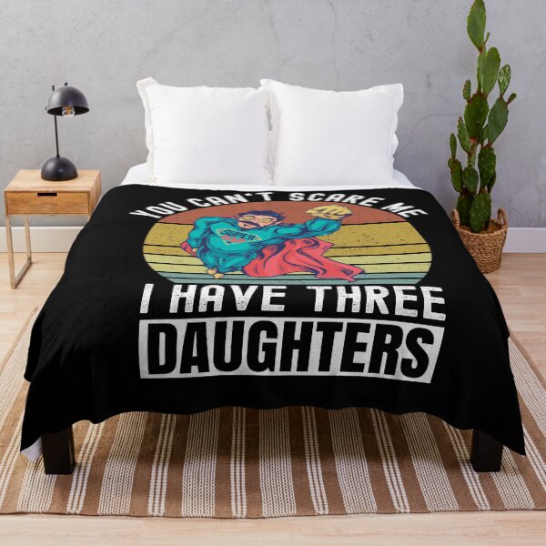Item preview, You Cant Scare Me I Have Three Daughters designed and sold by Club7Studios.