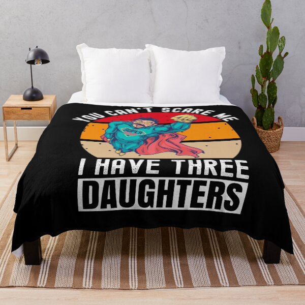 Item preview, You Cant Scare Me I Have Three Daughters designed and sold by Club7Studios.