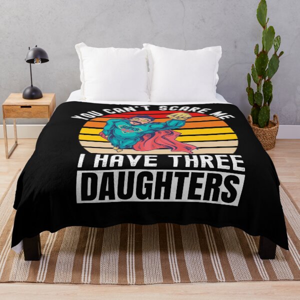 Item preview, You Cant Scare Me I Have Three Daughters designed and sold by Club7Studios.