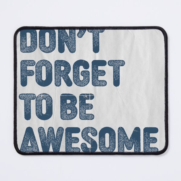 Item preview, Don't forget to be awesome - texturized designed and sold by Quintin Gell.