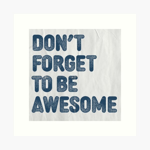 Item preview, Don't forget to be awesome - texturized designed and sold by Quintin Gell.