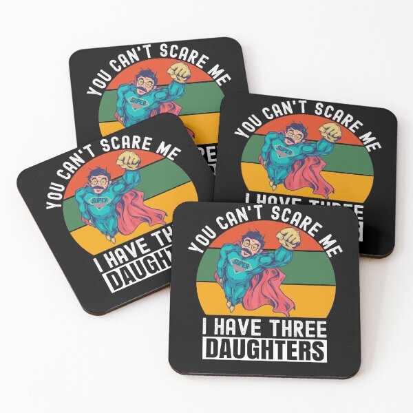 Item preview, You Cant Scare Me I Have Three Daughters designed and sold by Club7Studios.