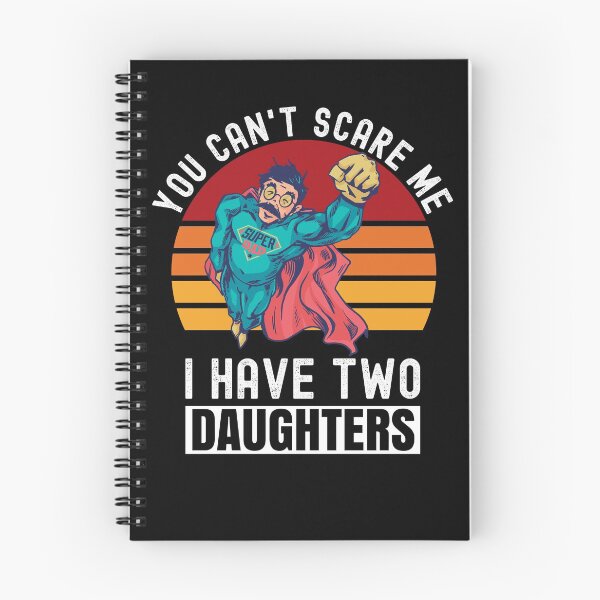 Item preview, You Can't Scare Me I Have Two Daughters designed and sold by Club7Studios.