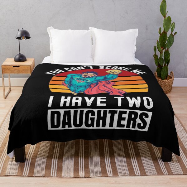 Item preview, You Can't Scare Me I Have Two Daughters designed and sold by Club7Studios.