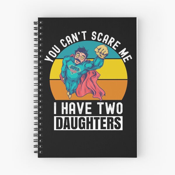 Item preview, You Can't Scare Me I Have Two Daughters designed and sold by Club7Studios.