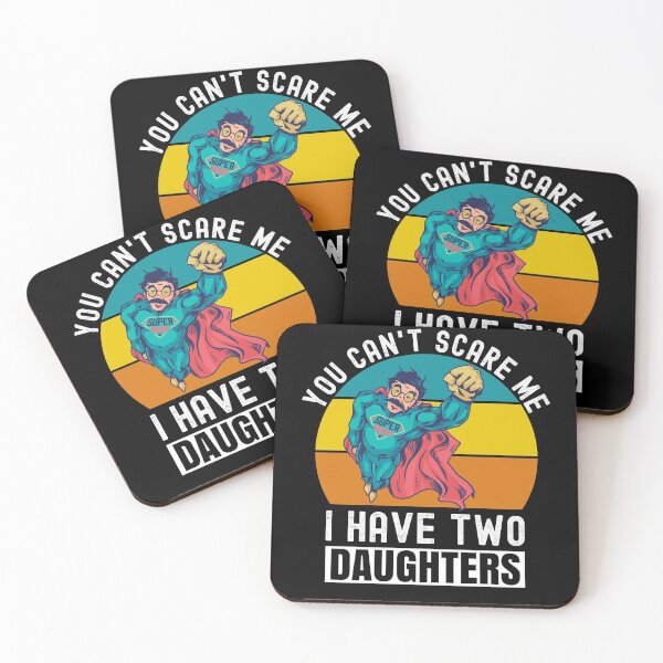 Item preview, You Can't Scare Me I Have Two Daughters designed and sold by Club7Studios.