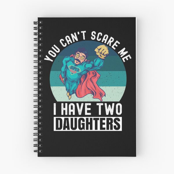 Item preview, You Can't Scare Me I Have Two Daughters designed and sold by Club7Studios.