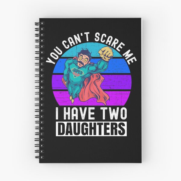 Item preview, You Can't Scare Me I Have Two Daughters designed and sold by Club7Studios.