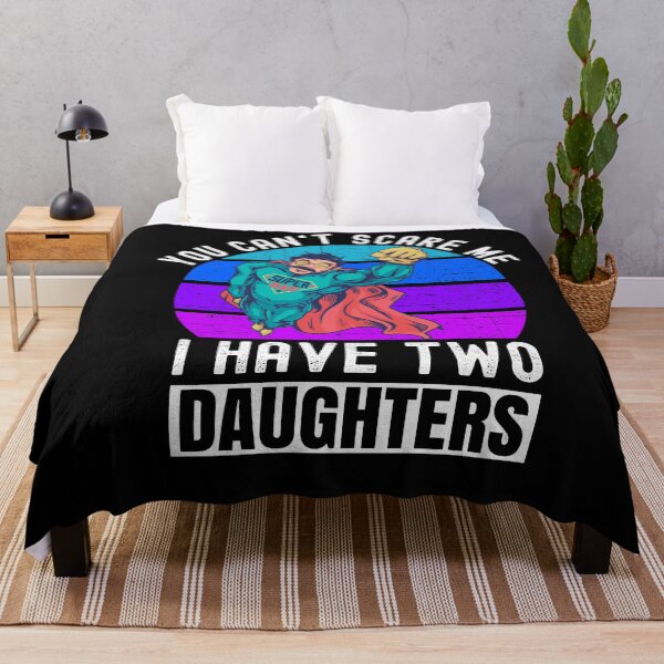 Item preview, You Can't Scare Me I Have Two Daughters designed and sold by Club7Studios.