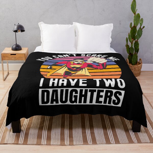 Item preview, You Can't Scare Me I Have Two Daughters designed and sold by Club7Studios.
