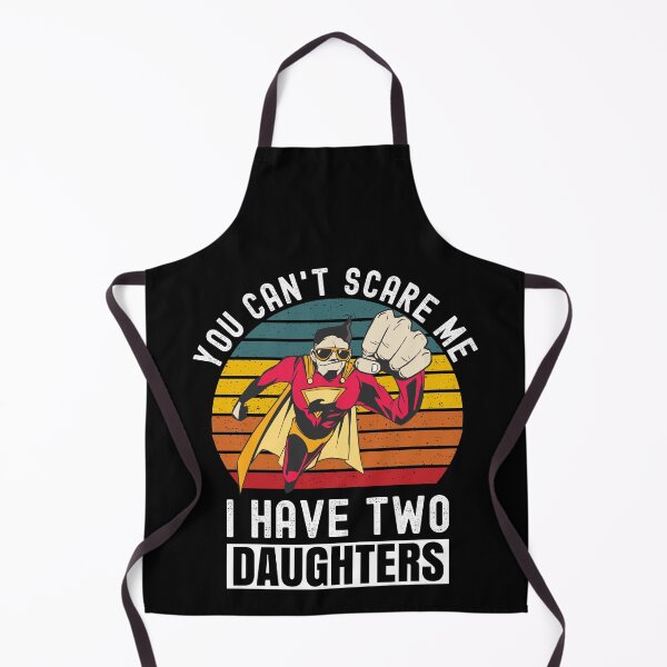 Item preview, You Can't Scare Me I Have Two Daughters designed and sold by Club7Studios.