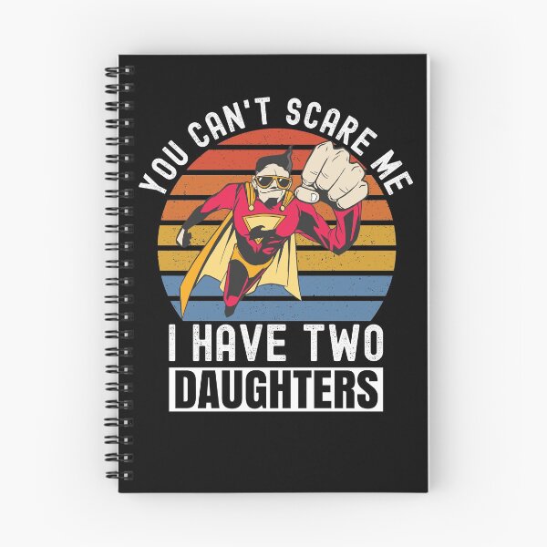Item preview, You Can't Scare Me I Have Two Daughters designed and sold by Club7Studios.