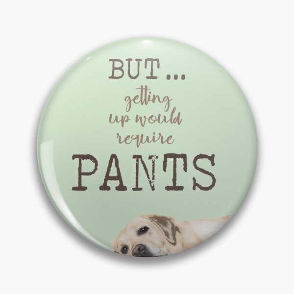 Item preview, Dark But ... Getting Up Would Require Pants designed and sold by Susan Says.