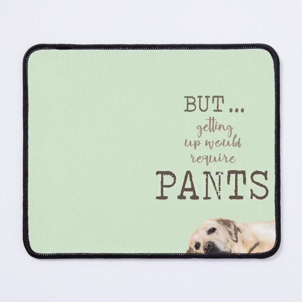 Item preview, Dark But ... Getting Up Would Require Pants designed and sold by Susan Says.