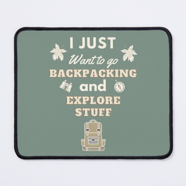 Item preview, I Just Want to go Backpacking and Explore Stuff designed and sold by Itaya Art.
