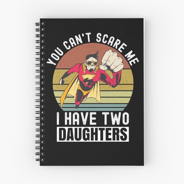 Item preview, You Can't Scare Me I Have Two Daughters designed and sold by Club7Studios.