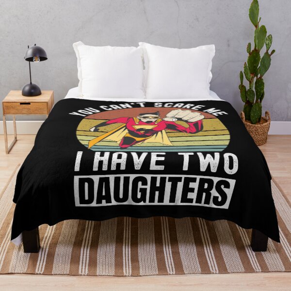 Item preview, You Can't Scare Me I Have Two Daughters designed and sold by Club7Studios.