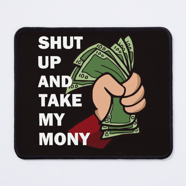 Item preview, Shut Up And Take My Money Meme Cartoon designed and sold by CandyLoo.