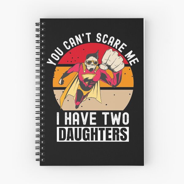 Item preview, You Can't Scare Me I Have Two Daughters designed and sold by Club7Studios.