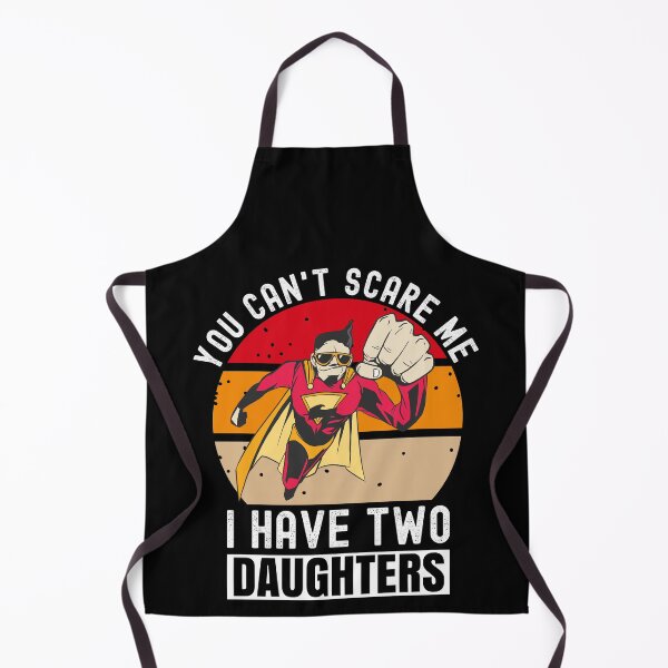 Item preview, You Can't Scare Me I Have Two Daughters designed and sold by Club7Studios.