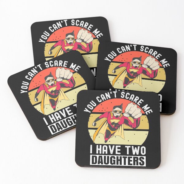 Item preview, You Can't Scare Me I Have Two Daughters designed and sold by Club7Studios.