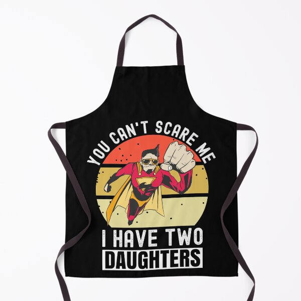 Item preview, You Can't Scare Me I Have Two Daughters designed and sold by Club7Studios.