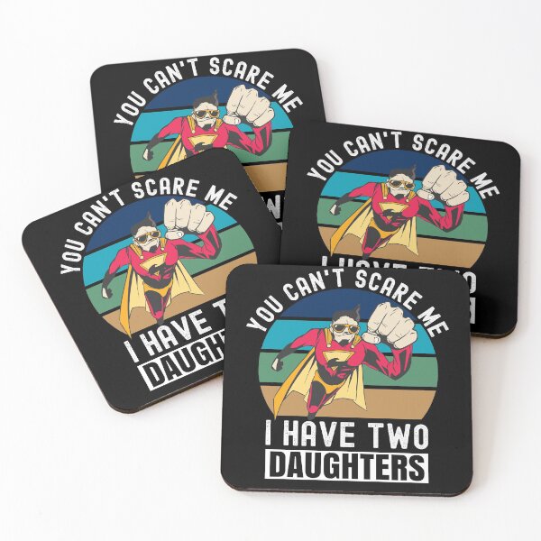 Item preview, You Can't Scare Me I Have Two Daughters designed and sold by Club7Studios.
