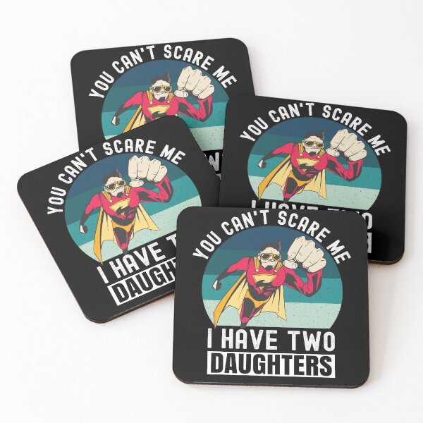 Item preview, You Can't Scare Me I Have Two Daughters designed and sold by Club7Studios.