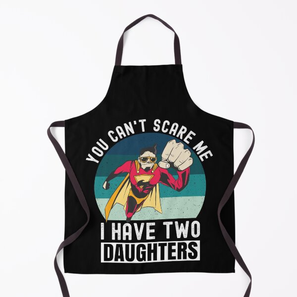 Item preview, You Can't Scare Me I Have Two Daughters designed and sold by Club7Studios.