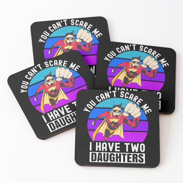 Item preview, You Can't Scare Me I Have Two Daughters designed and sold by Club7Studios.