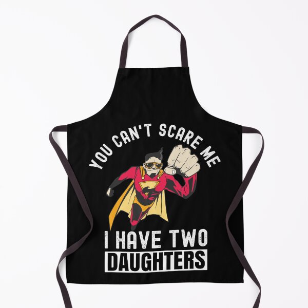Item preview, You Can't Scare Me I Have Two Daughters designed and sold by Club7Studios.