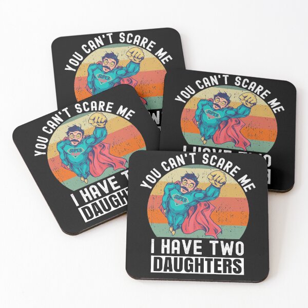 Item preview, You Can't Scare Me I Have Two Daughters designed and sold by Club7Studios.