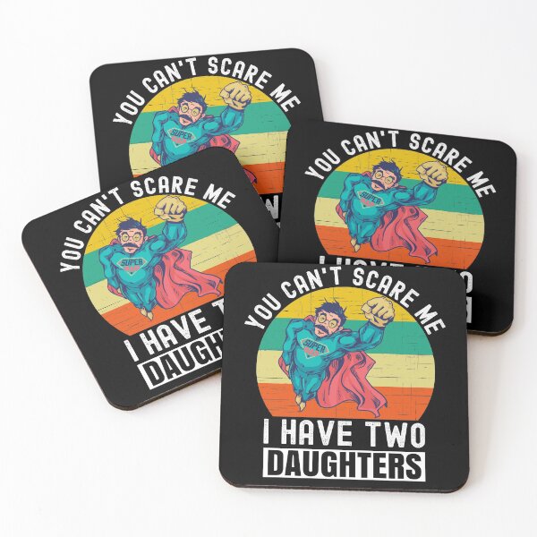 Item preview, You Can't Scare Me I Have Two Daughters designed and sold by Club7Studios.