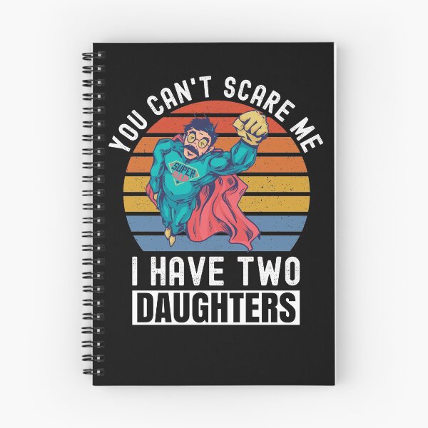 Item preview, You Can't Scare Me I Have Two Daughters designed and sold by Club7Studios.